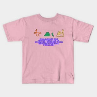 Challenges are opportunities in disguise. Embrace them and keep pushing forward! Kids T-Shirt